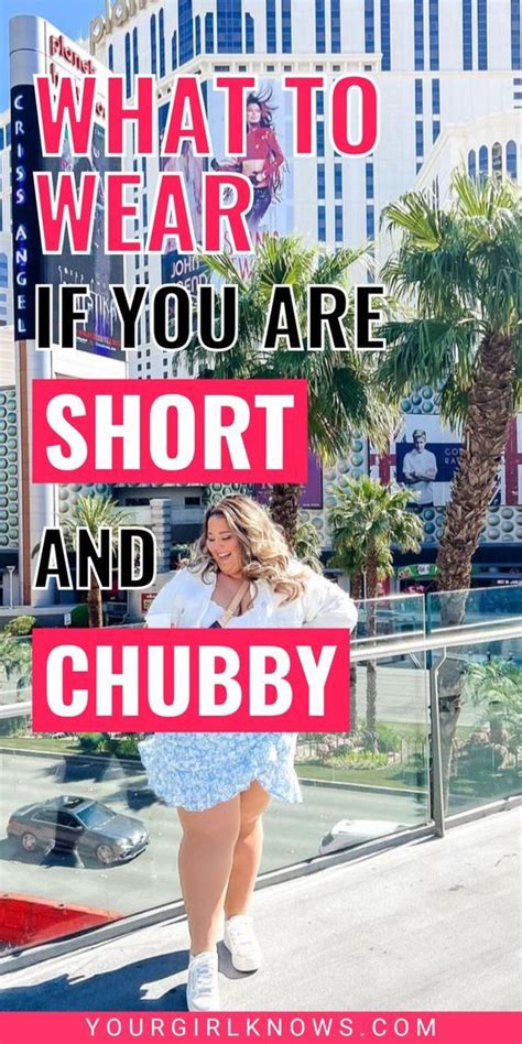 slightlychubby|What To Wear If You Are Short & Chubby: Our 16 Best Style Tips.